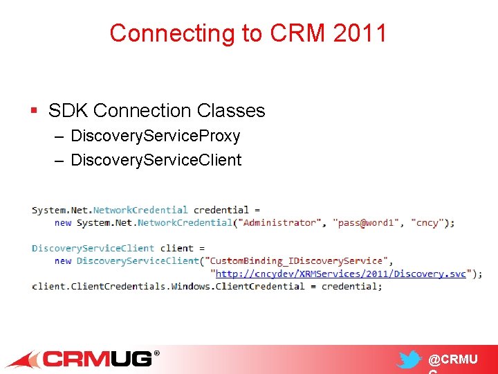 Connecting to CRM 2011 § SDK Connection Classes – Discovery. Service. Proxy – Discovery.