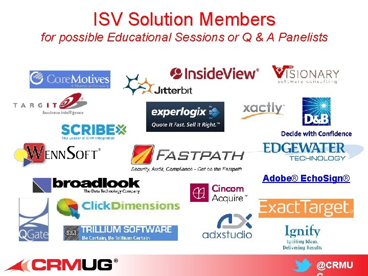 ISV Solution Members for possible Educational Sessions or Q & A Panelists Adobe® Echo.