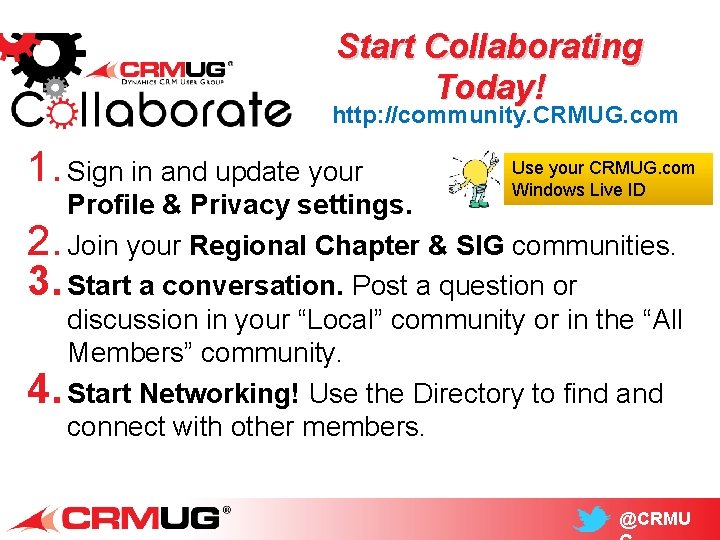 Start Collaborating Today! http: //community. CRMUG. com 1. Sign in and update your Use