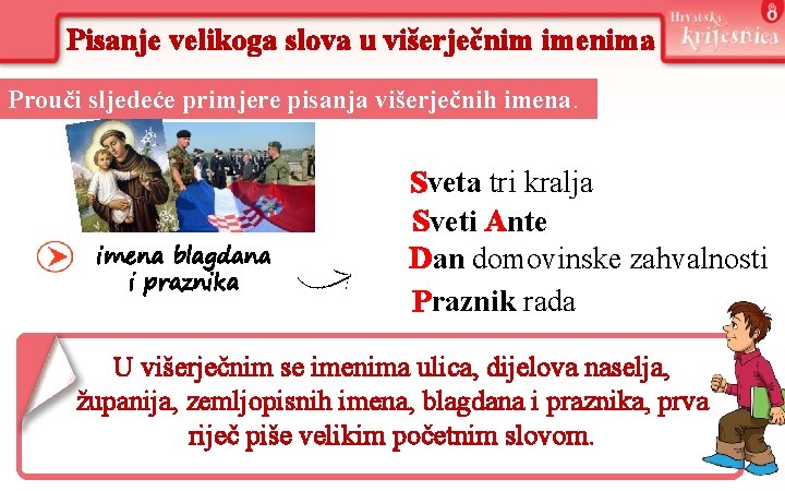 Pisanje velikoga slova u višerječnim imenima Prouči sljedeće primjere pisanja višerječnih imena blagdana i