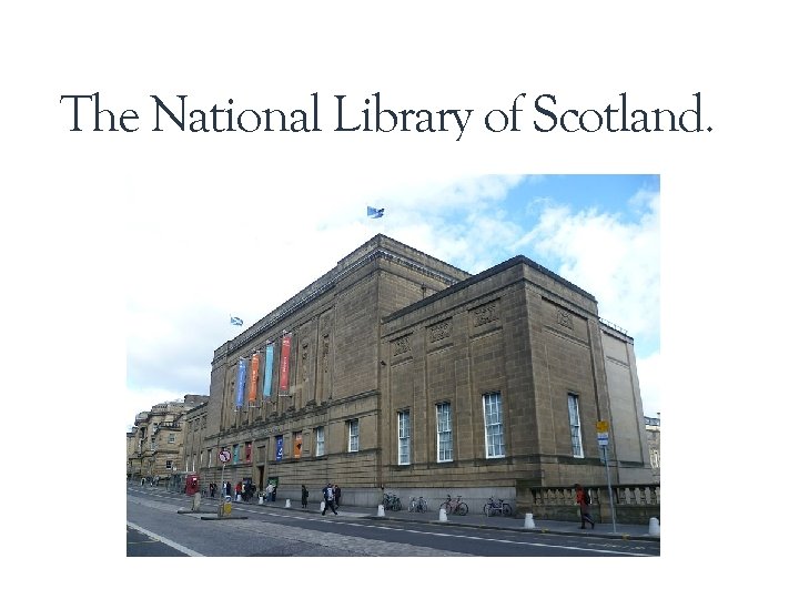 The National Library of Scotland. The National Library of Scotland.