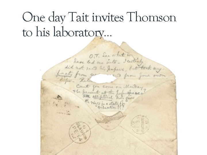 One day Tait invites Thomson to his laboratory. . . 