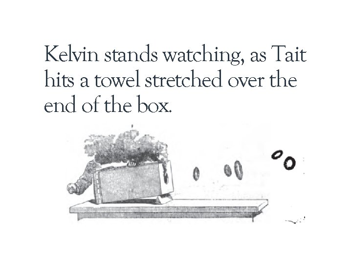 Kelvin stands watching, as Tait hits a towel stretched over the end of the