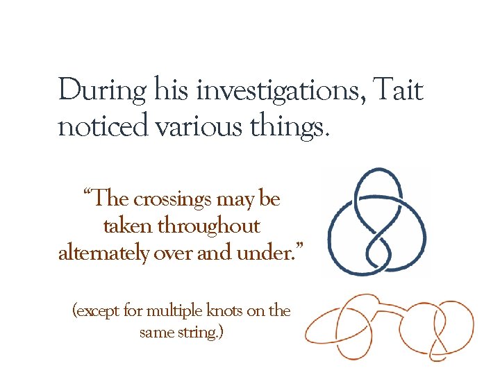 During his investigations, Tait noticed various things. “The crossings may be taken throughout alternately