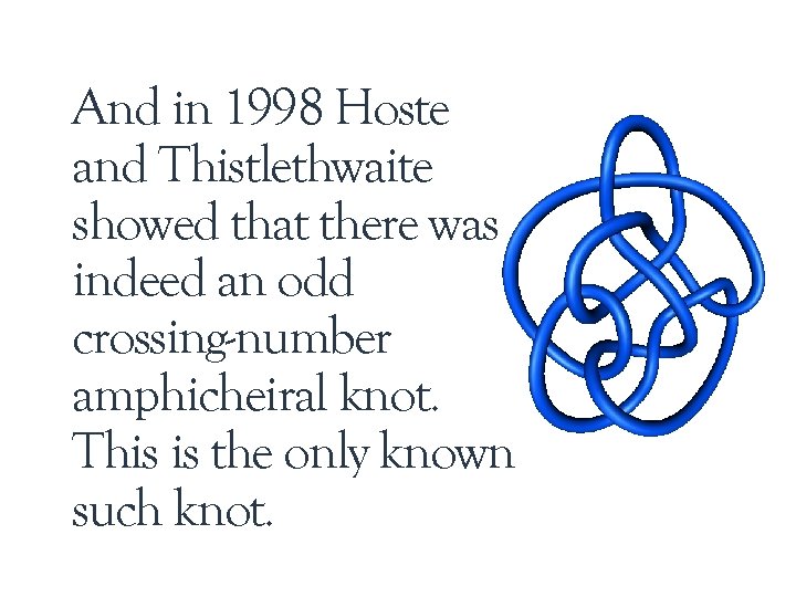 And in 1998 Hoste and Thistlethwaite showed that there was indeed an odd crossing-number