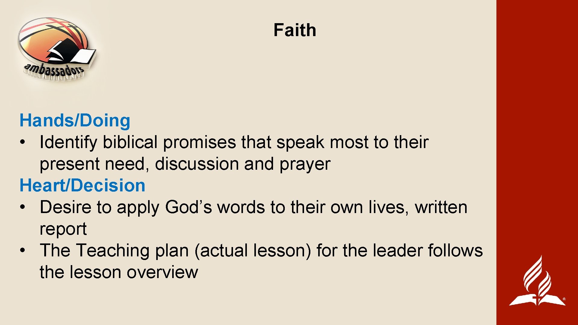 Faith Hands/Doing • Identify biblical promises that speak most to their present need, discussion