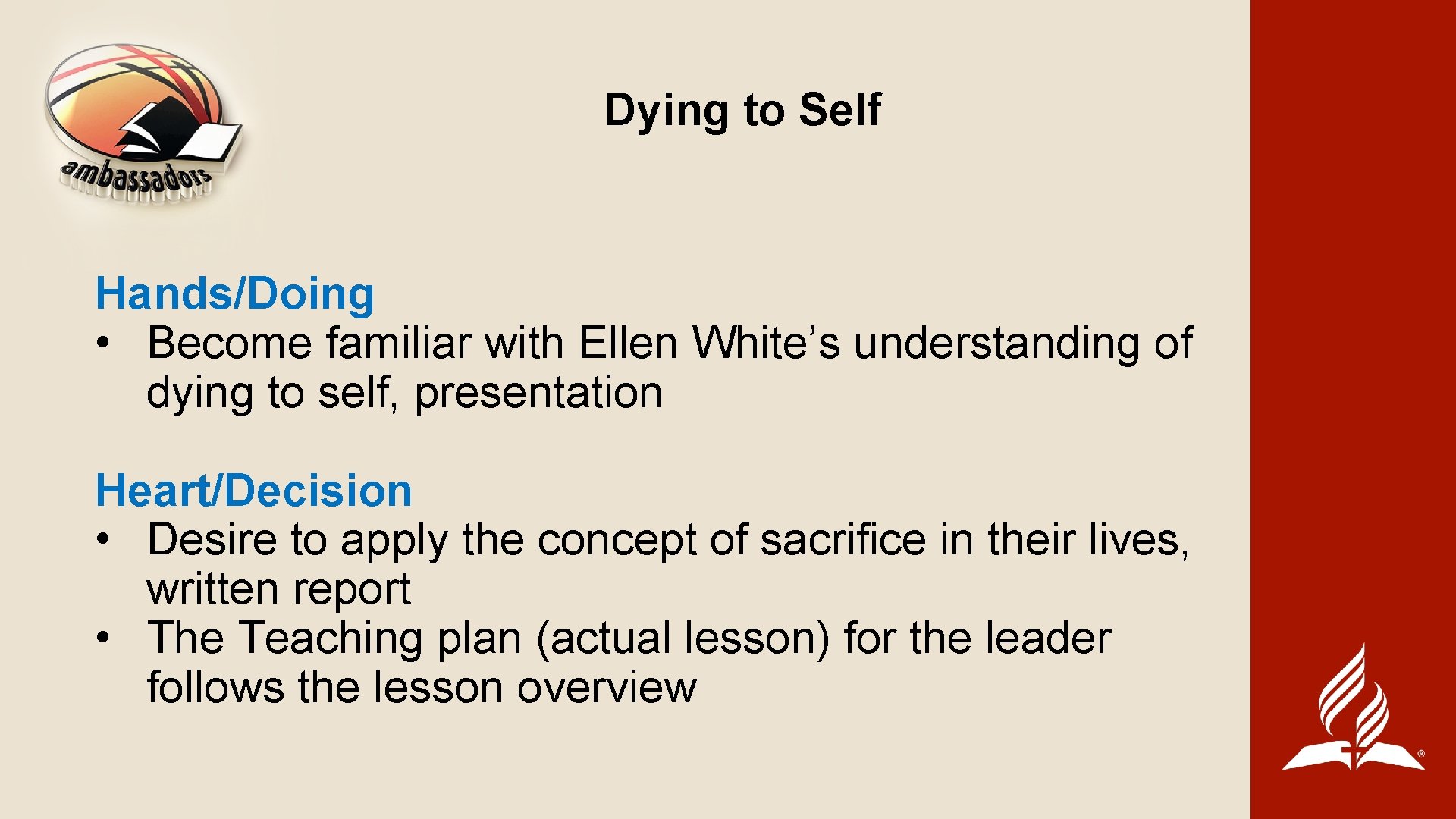 Dying to Self Hands/Doing • Become familiar with Ellen White’s understanding of dying to