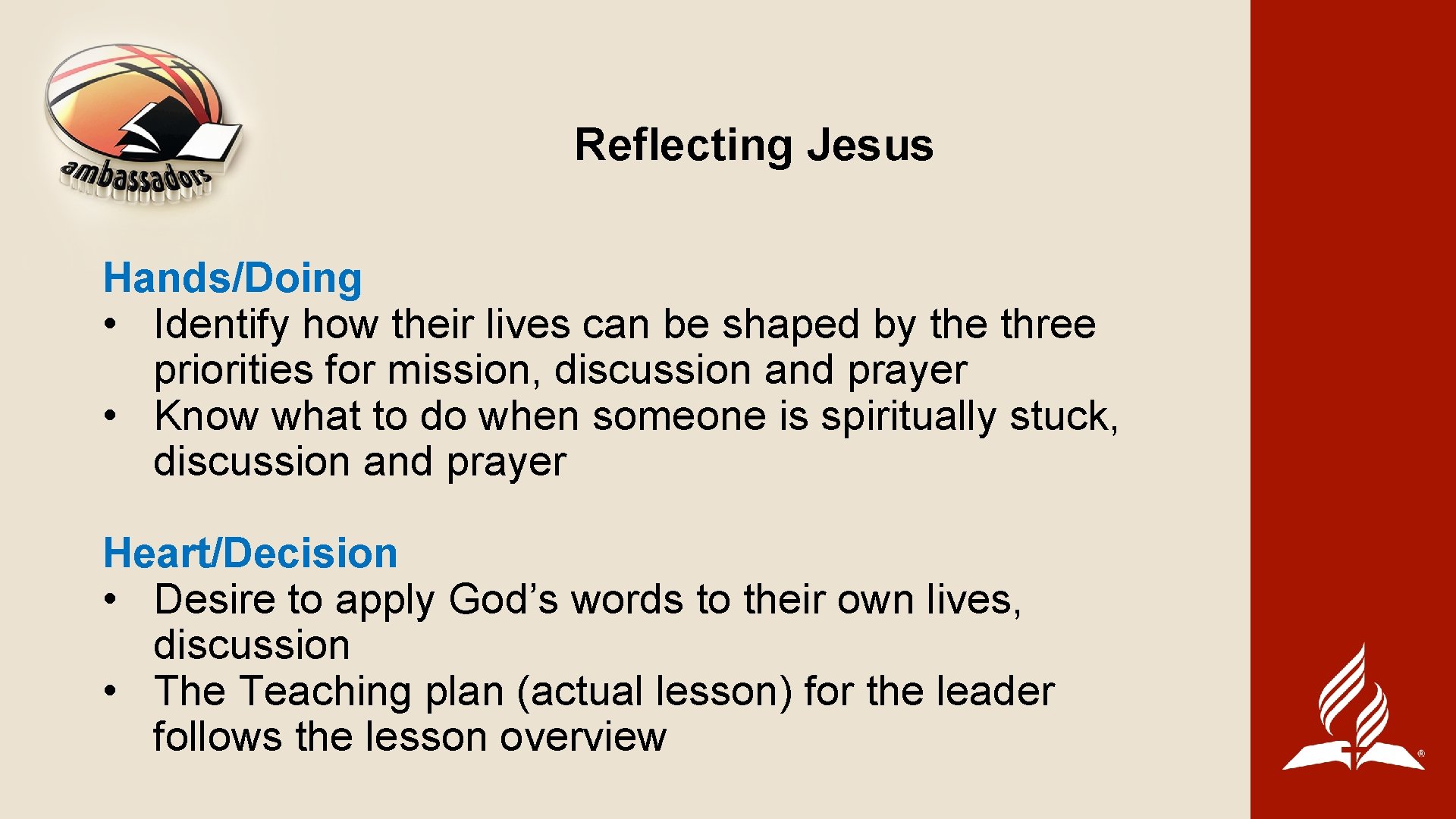 Reflecting Jesus Hands/Doing • Identify how their lives can be shaped by the three