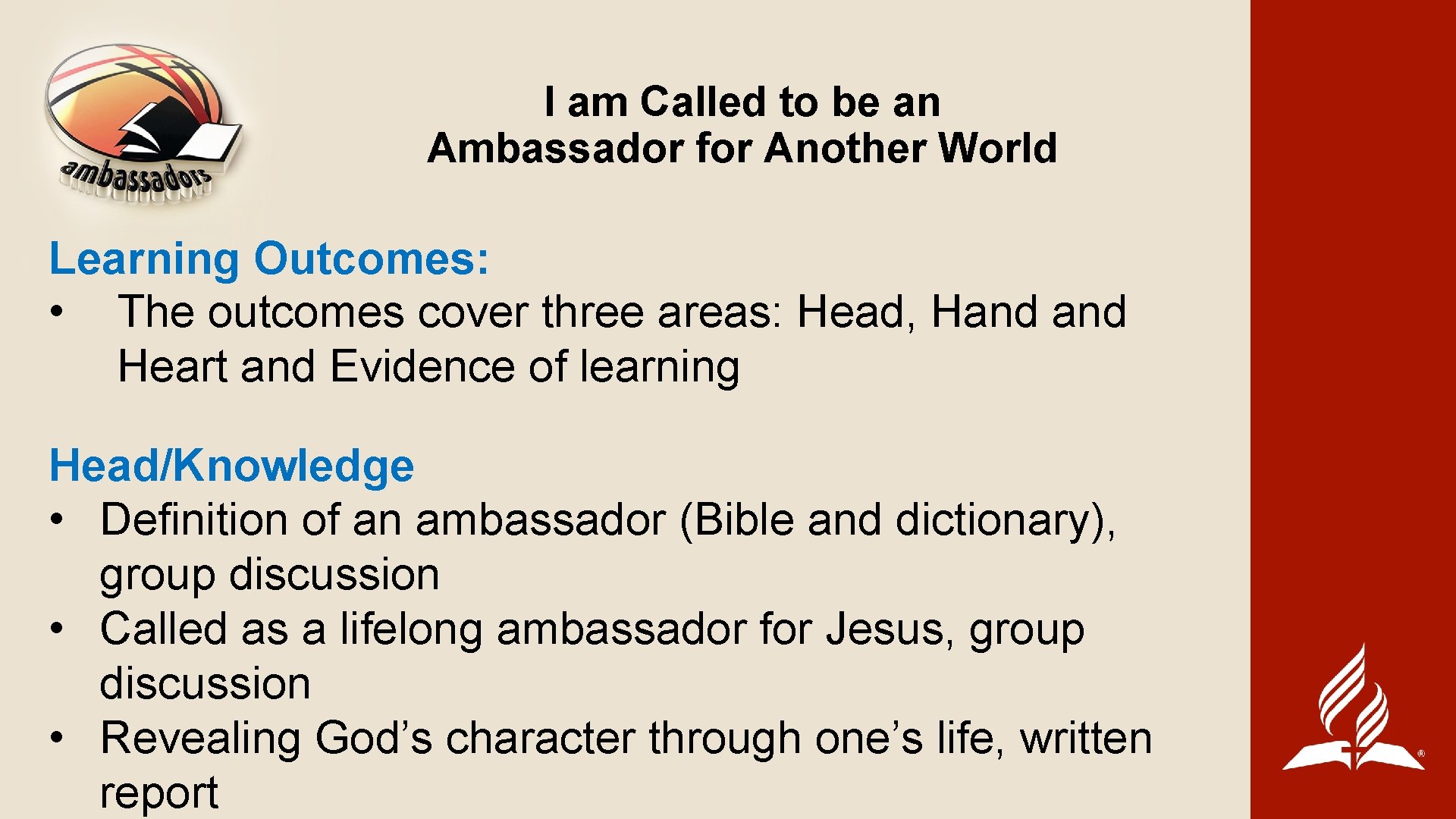I am Called to be an Ambassador for Another World Learning Outcomes: • The