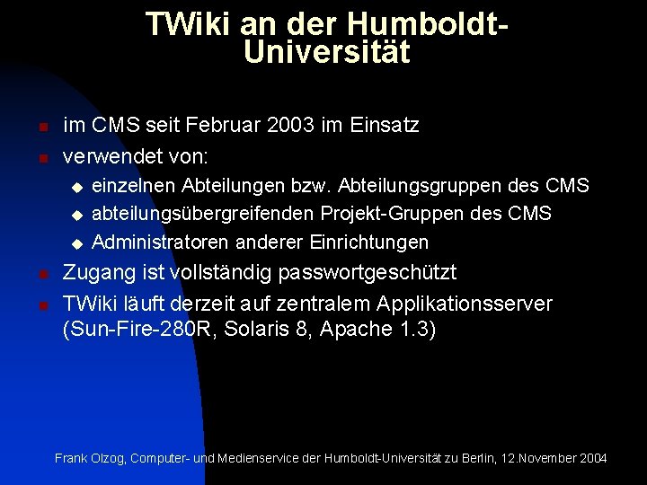 TWiki an der Humboldt. Universität n n im CMS seit Februar 2003 im Einsatz