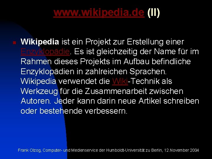 www. wikipedia. de (II) n Wikipedia ist ein Projekt zur Erstellung einer Enzyklopädie. Es
