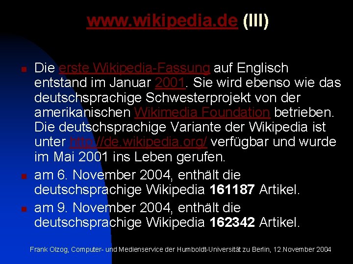 www. wikipedia. de (III) n n n Die erste Wikipedia-Fassung auf Englisch entstand im