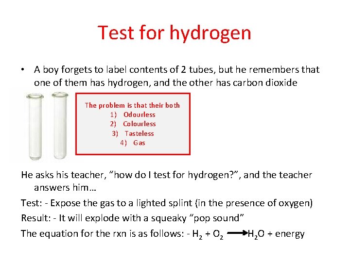 Test for hydrogen • A boy forgets to label contents of 2 tubes, but