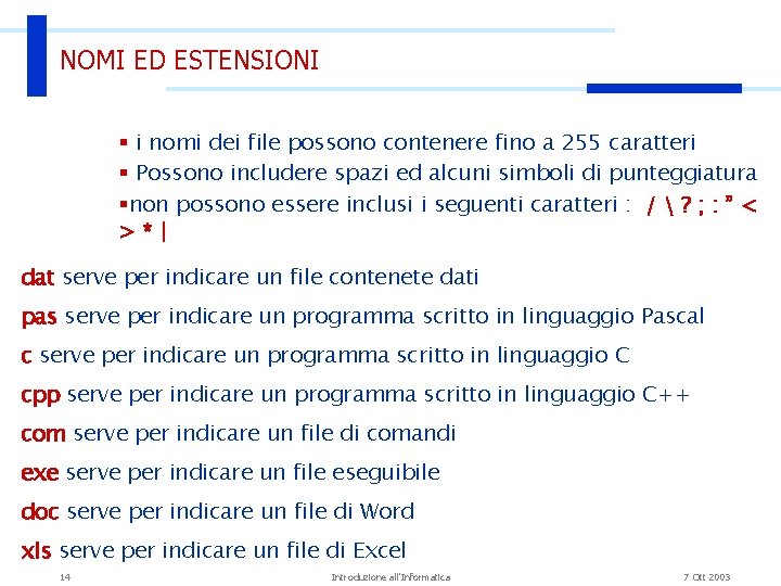 NOMI ED ESTENSIONI § i nomi dei file possono contenere fino a 255 caratteri