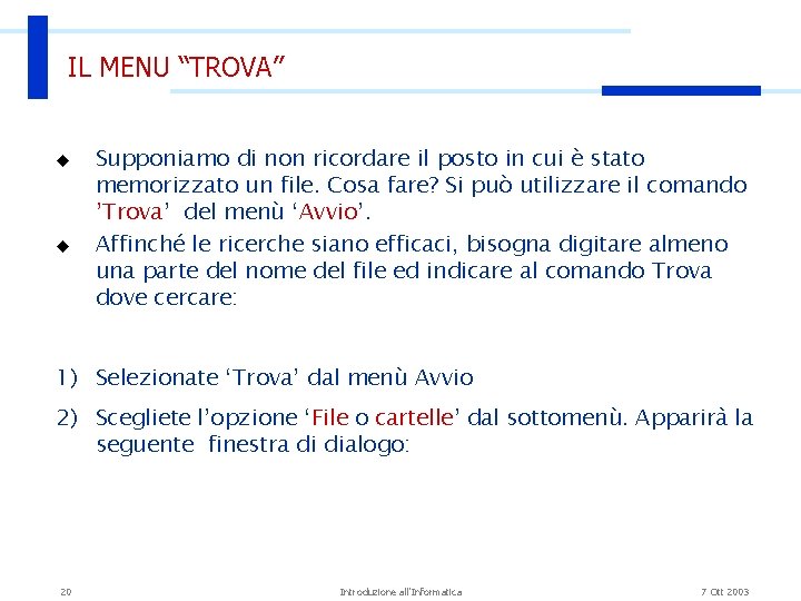 IL MENU “TROVA” u u Supponiamo di non ricordare il posto in cui è