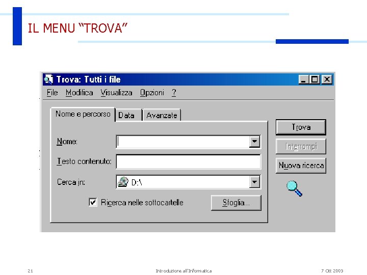 IL MENU “TROVA” 21 Introduzione all'Informatica 7 Ott 2003 