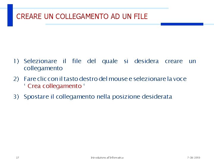 CREARE UN COLLEGAMENTO AD UN FILE 1) Selezionare il file del quale si desidera