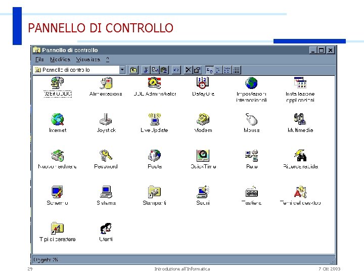 PANNELLO DI CONTROLLO 29 Introduzione all'Informatica 7 Ott 2003 