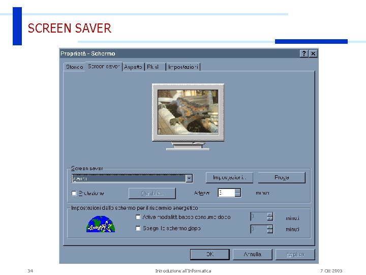 SCREEN SAVER 34 Introduzione all'Informatica 7 Ott 2003 