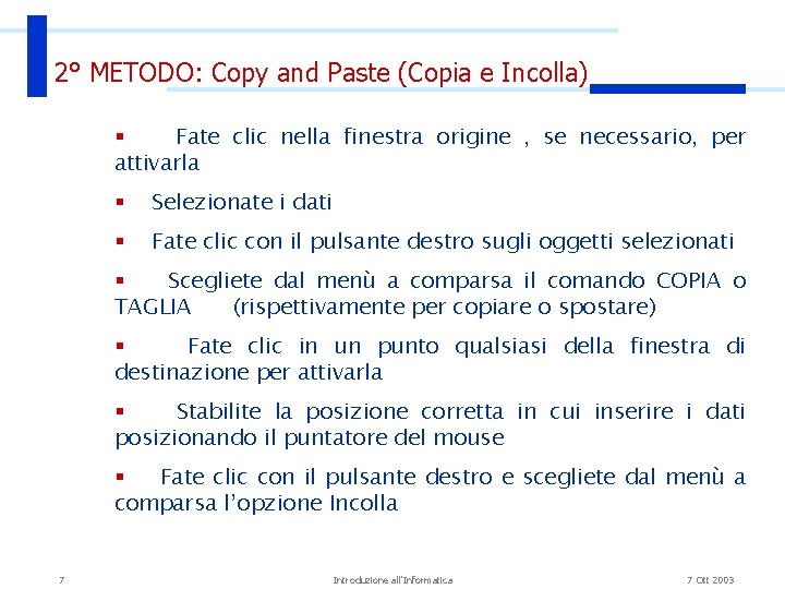 2° METODO: Copy and Paste (Copia e Incolla) § Fate clic nella finestra origine