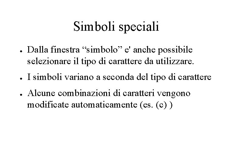 Simboli speciali ● ● ● Dalla finestra “simbolo” e' anche possibile selezionare il tipo