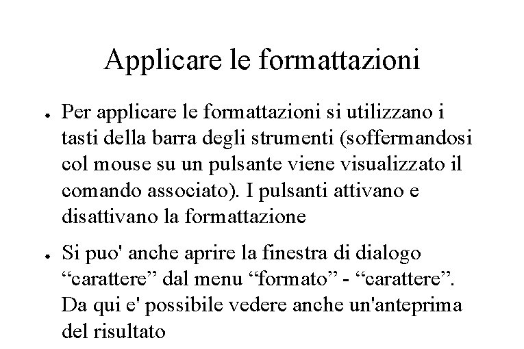 Applicare le formattazioni ● ● Per applicare le formattazioni si utilizzano i tasti della