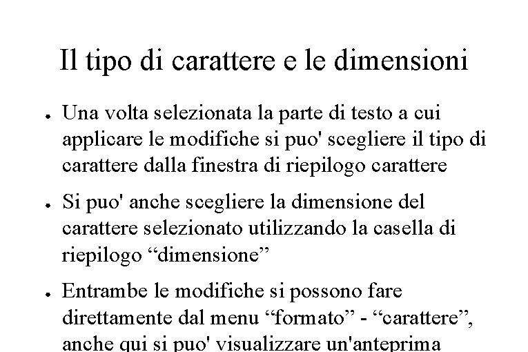 Il tipo di carattere e le dimensioni ● ● ● Una volta selezionata la