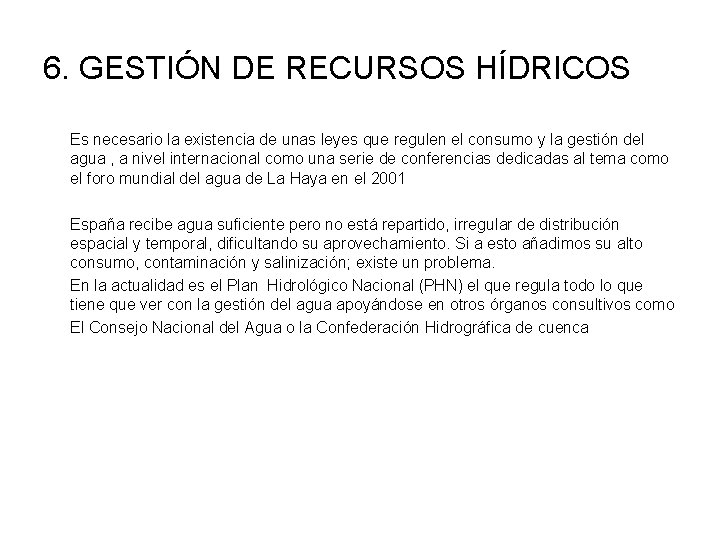 6. GESTIÓN DE RECURSOS HÍDRICOS Es necesario la existencia de unas leyes que regulen