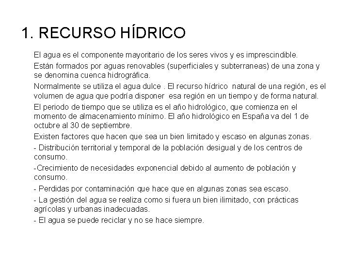 1. RECURSO HÍDRICO El agua es el componente mayoritario de los seres vivos y
