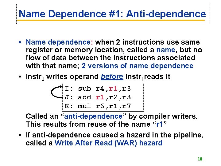 Name Dependence #1: Anti-dependence • Name dependence: when 2 instructions use same register or