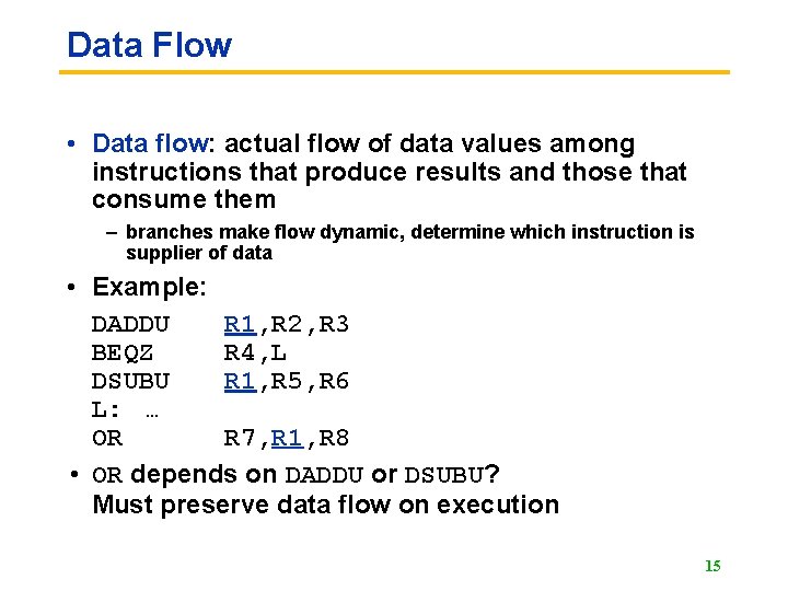 Data Flow • Data flow: actual flow of data values among instructions that produce