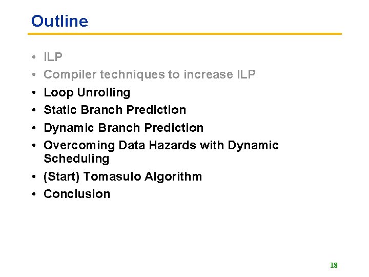 Outline • • • ILP Compiler techniques to increase ILP Loop Unrolling Static Branch