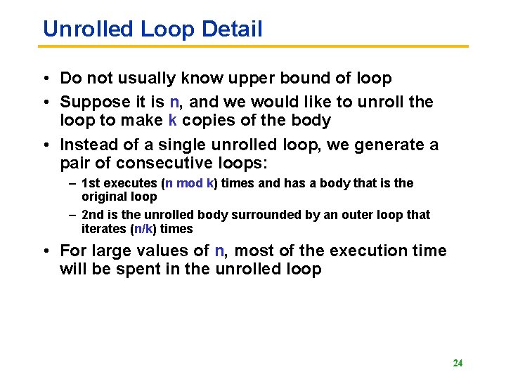 Unrolled Loop Detail • Do not usually know upper bound of loop • Suppose