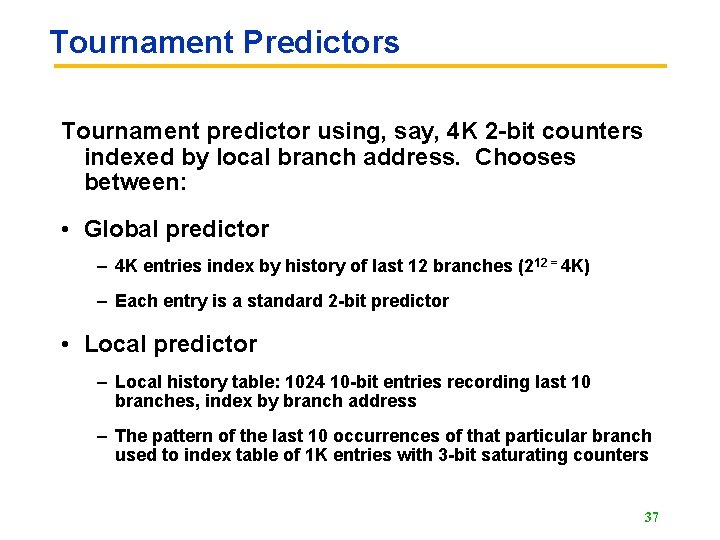 Tournament Predictors Tournament predictor using, say, 4 K 2 -bit counters indexed by local