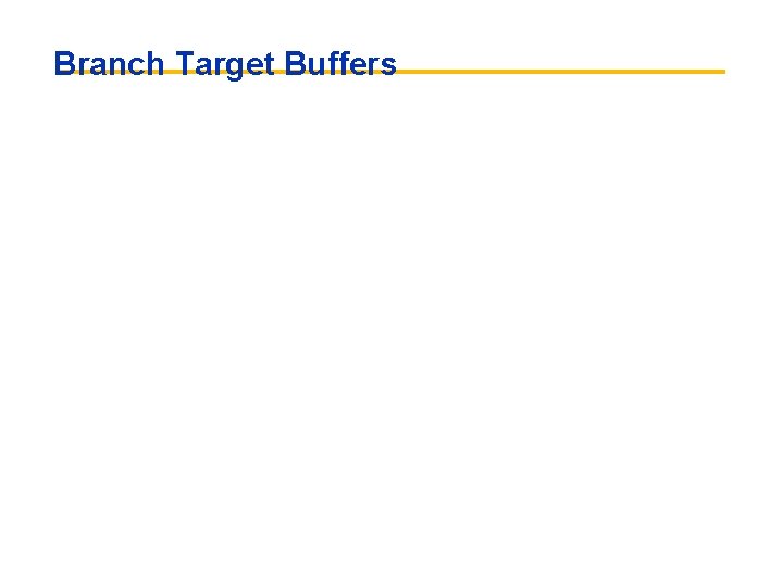 Branch Target Buffers 