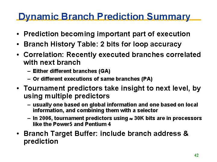 Dynamic Branch Prediction Summary • Prediction becoming important part of execution • Branch History