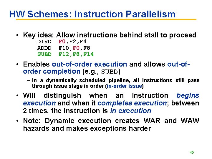 HW Schemes: Instruction Parallelism • Key idea: Allow instructions behind stall to proceed DIVD