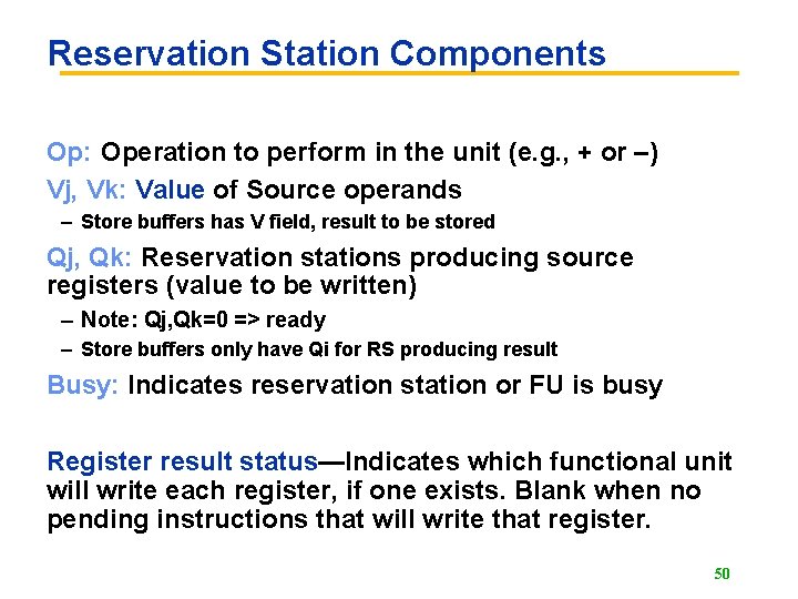 Reservation Station Components Op: Operation to perform in the unit (e. g. , +