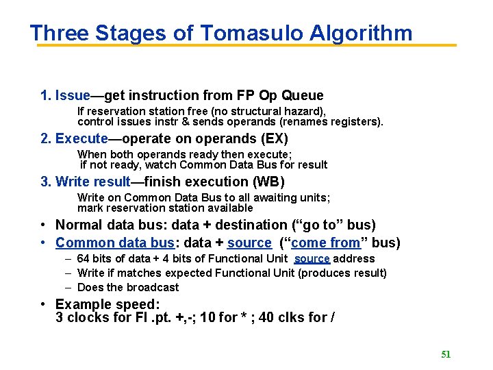 Three Stages of Tomasulo Algorithm 1. Issue—get instruction from FP Op Queue If reservation