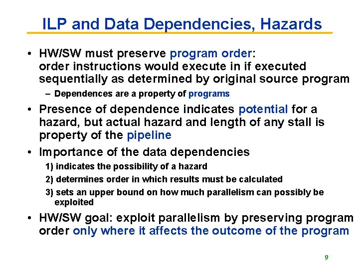 ILP and Data Dependencies, Hazards • HW/SW must preserve program order: order instructions would