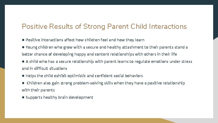 Positive Results of Strong Parent Child Interactions ● Positive interactions affect how children feel