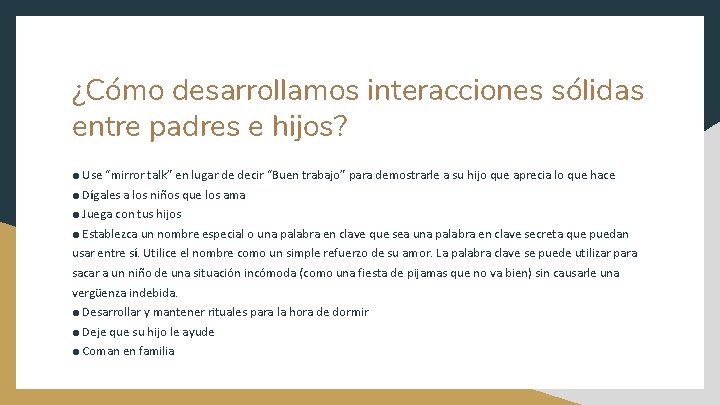 ¿Cómo desarrollamos interacciones sólidas entre padres e hijos? ● Use “mirror talk” en lugar