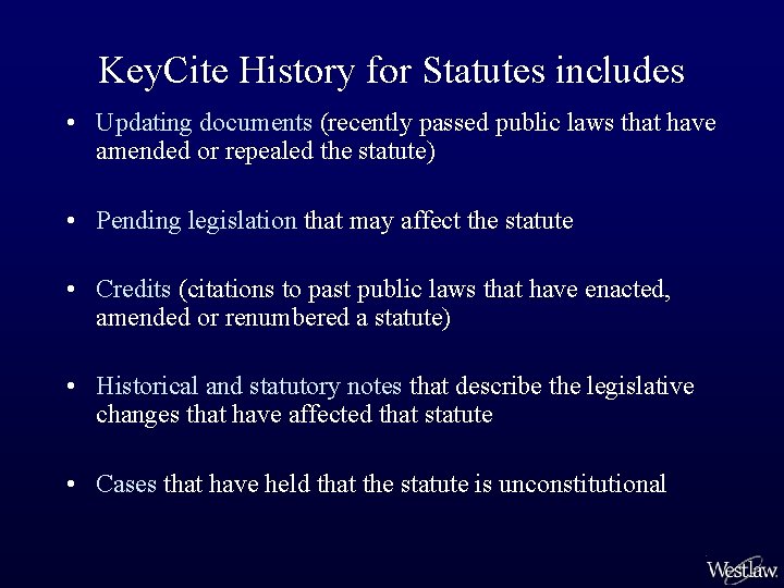 Key. Cite History for Statutes includes • Updating documents (recently passed public laws that