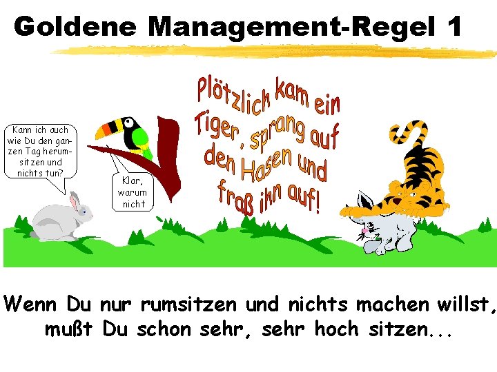 Goldene Management-Regel 1 Kann ich auch wie Du den ganzen Tag herumsitzen und nichts