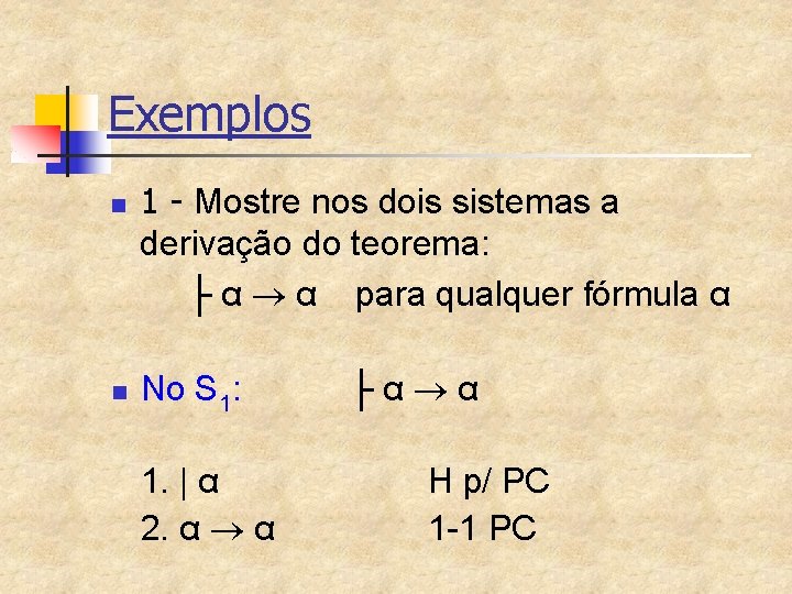 Exemplos n n 1 - Mostre nos dois sistemas a derivação do teorema: ├