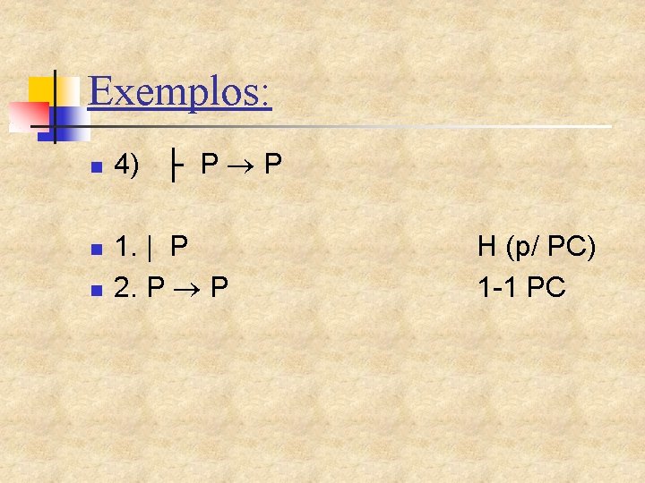 Exemplos: n n n 4) ├ P P 1. | P 2. P P