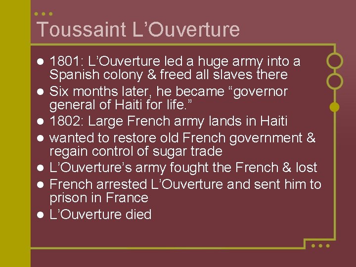 Toussaint L’Ouverture l l l l 1801: L’Ouverture led a huge army into a