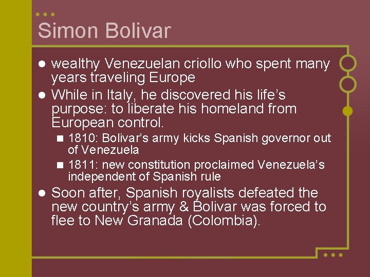 Simon Bolivar wealthy Venezuelan criollo who spent many years traveling Europe l While in