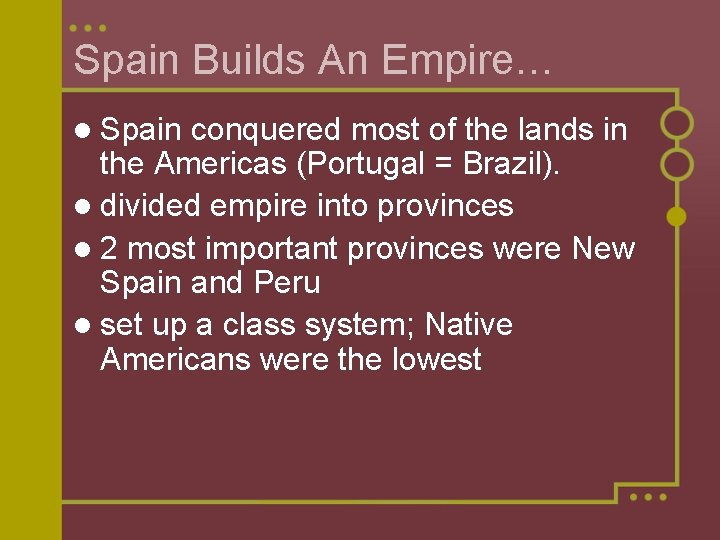 Spain Builds An Empire… l Spain conquered most of the lands in the Americas