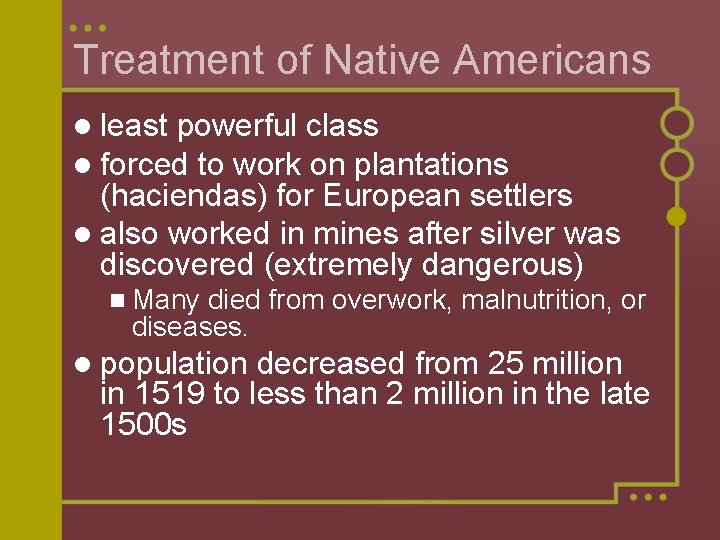 Treatment of Native Americans l least powerful class l forced to work on plantations